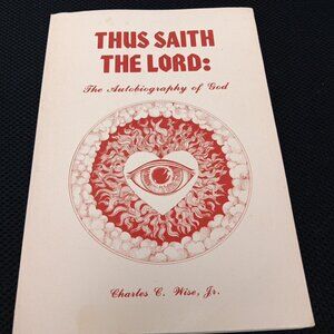 Thus Saith the Lord: The Autobiography of God By Charles C. Wise /Paperback 1984
